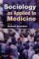 Sociology as Applied to Medicine 6th Ed